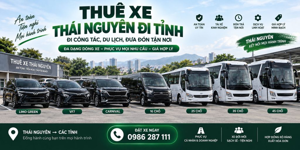 Thuê Xe Thái Nguyên Đi Tỉnh – Đi Công Tác, Du Lịch, Đưa Đón Tận Nơi