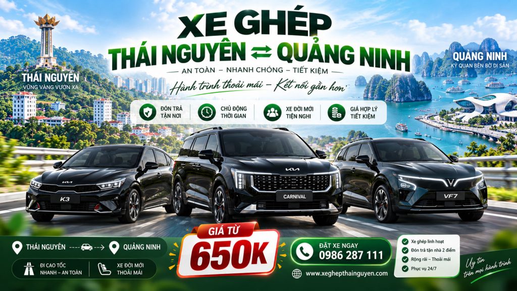 Xe Ghép Thái Nguyên Quảng Ninh Giá Từ 650K – Đón Trả 24/7