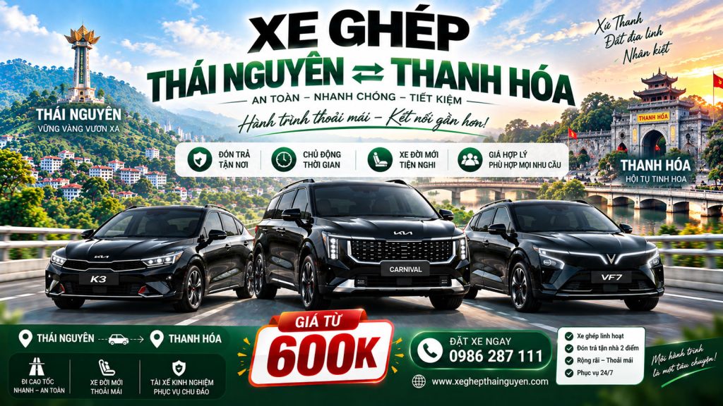 Xe Ghép Thái Nguyên Thanh Hóa Giá Từ 600K – Đón Trả 24/7