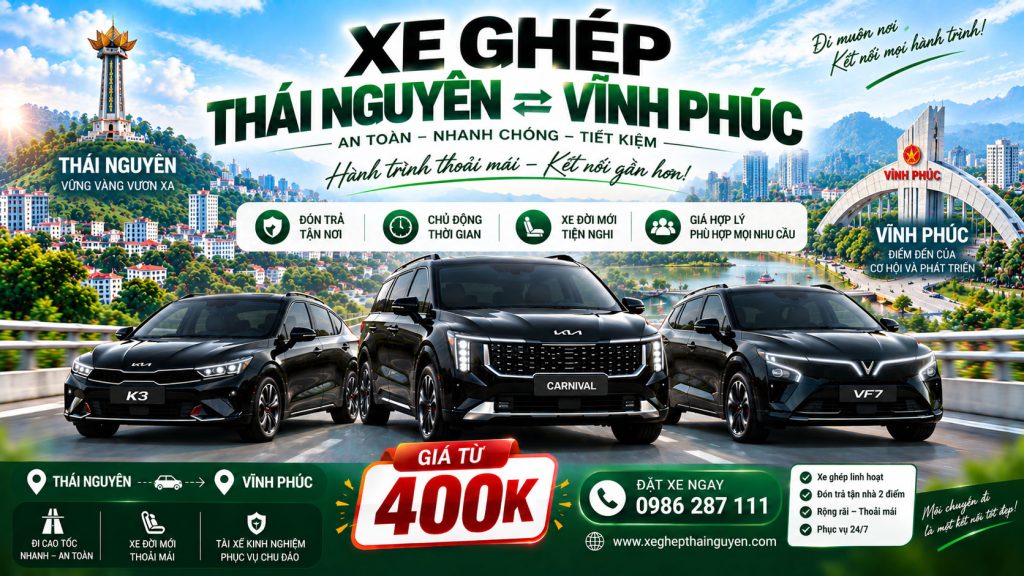 Xe Ghép Thái Nguyên Vĩnh Phúc Giá Từ 400K – Đón Trả 24/7